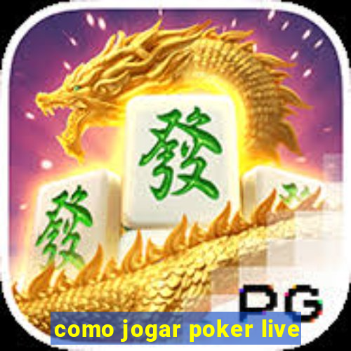 como jogar poker live