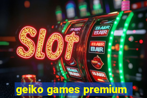 geiko games premium