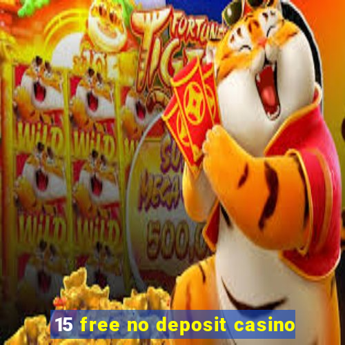 15 free no deposit casino