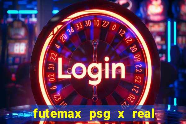 futemax psg x real madrid ao vivo