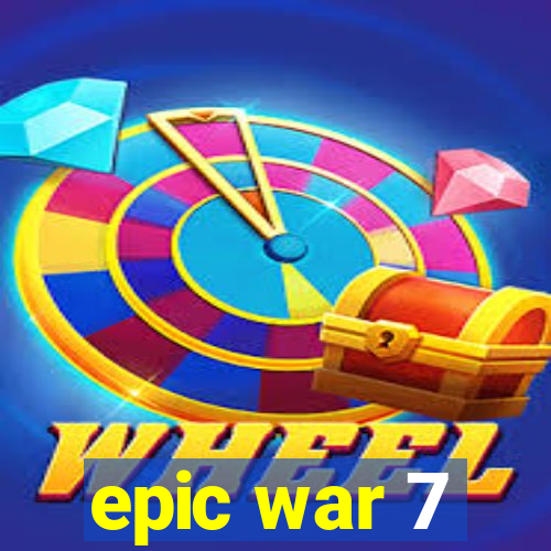 epic war 7