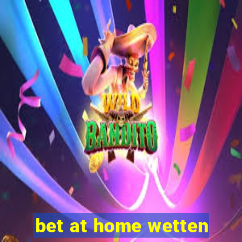 bet at home wetten