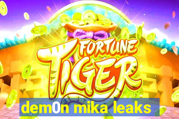 dem0n mika leaks