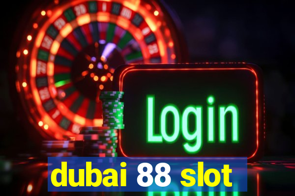 dubai 88 slot