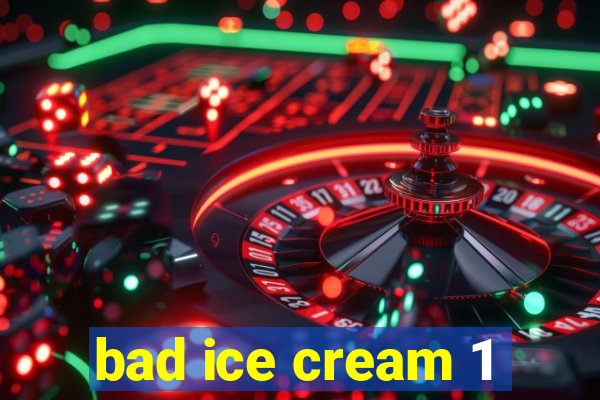 bad ice cream 1