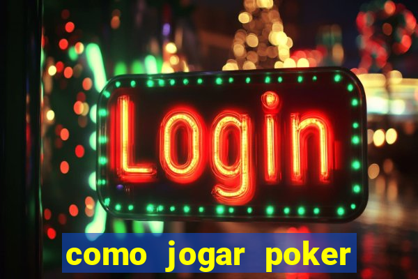 como jogar poker online valendo dinheiro