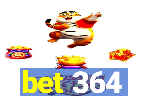 bet 364