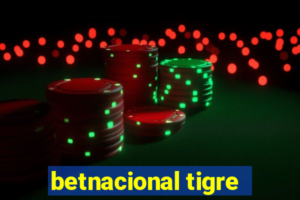 betnacional tigre