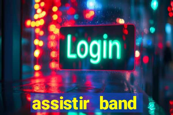 assistir band online ao vivo gratis