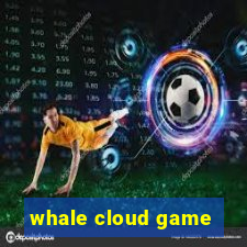 whale cloud game