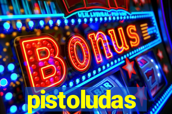 pistoludas