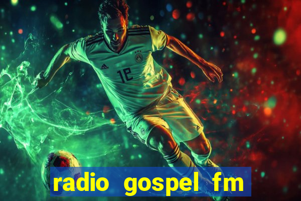 radio gospel fm salvador bahia