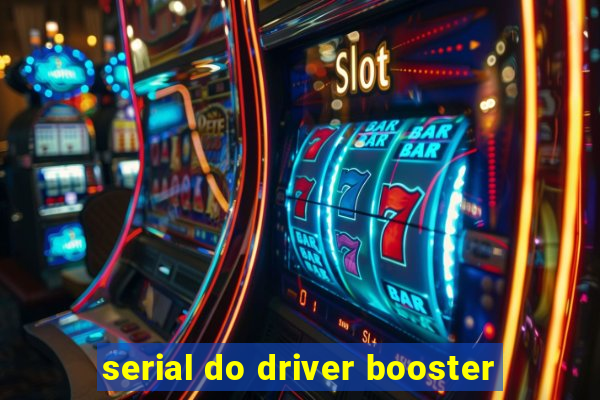 serial do driver booster