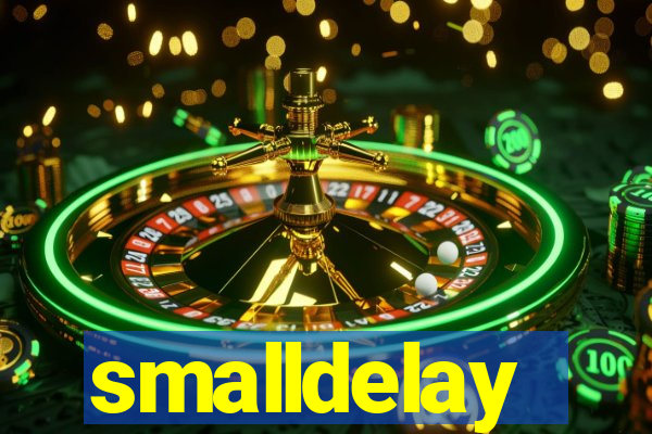 smalldelay