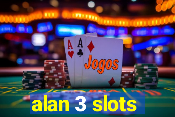 alan 3 slots