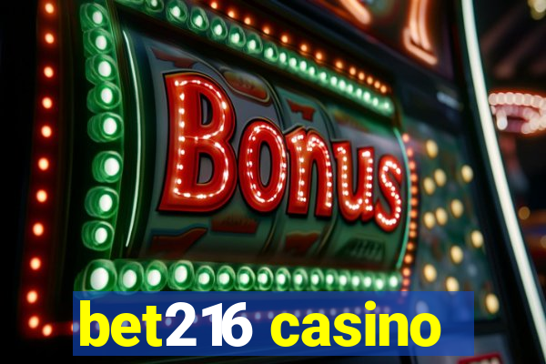 bet216 casino