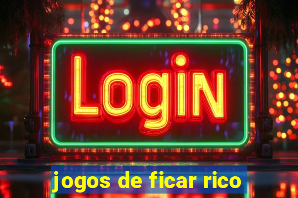 jogos de ficar rico