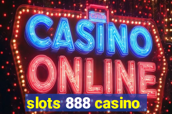 slots 888 casino