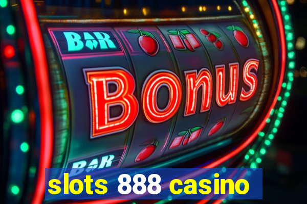 slots 888 casino