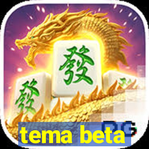 tema beta