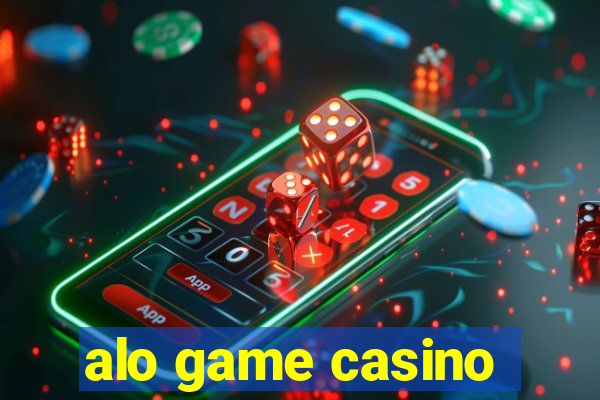 alo game casino