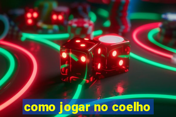 como jogar no coelho