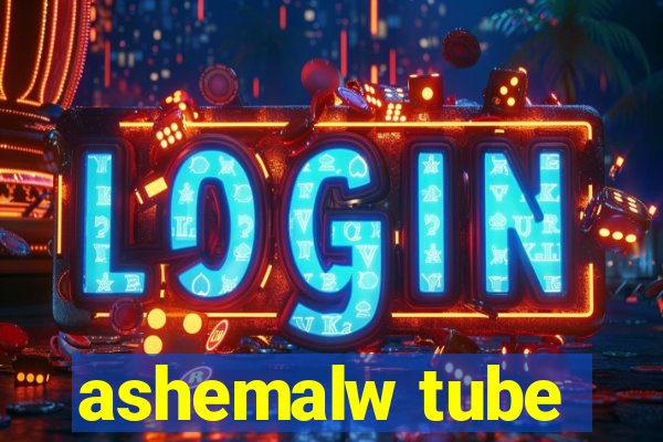 ashemalw tube