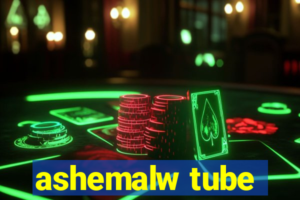 ashemalw tube