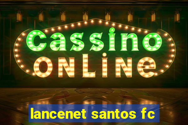 lancenet santos fc