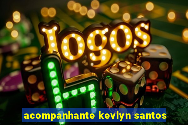 acompanhante kevlyn santos