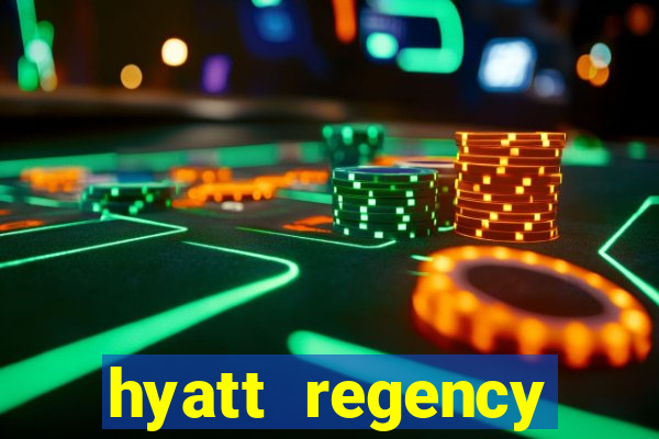 hyatt regency resort and casino