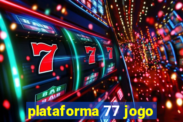 plataforma 77 jogo