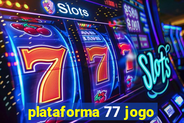 plataforma 77 jogo