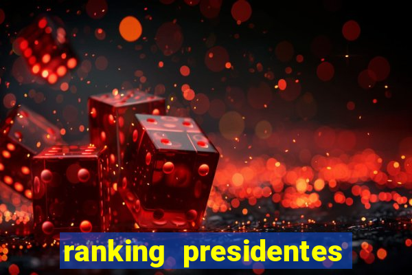 ranking presidentes do brasil