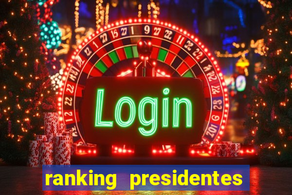 ranking presidentes do brasil