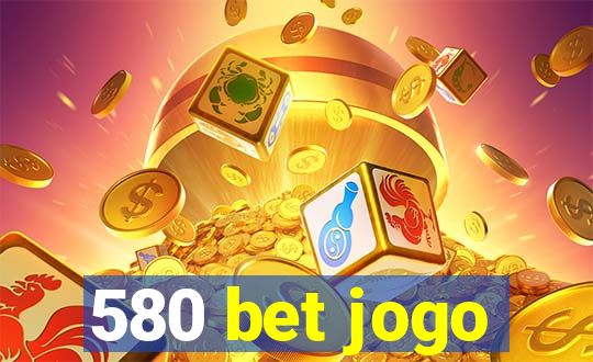 580 bet jogo