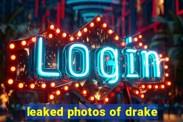 leaked photos of drake