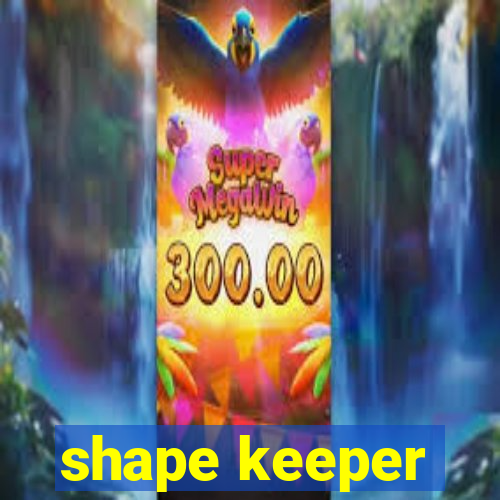 shape keeper