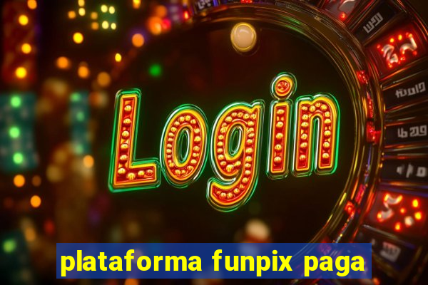 plataforma funpix paga