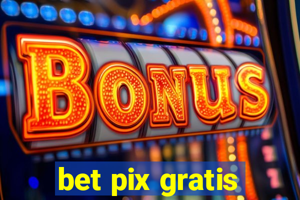 bet pix gratis