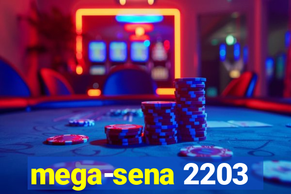 mega-sena 2203