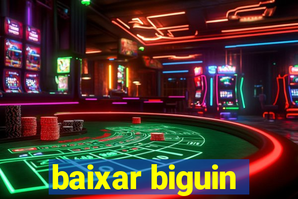 baixar biguin