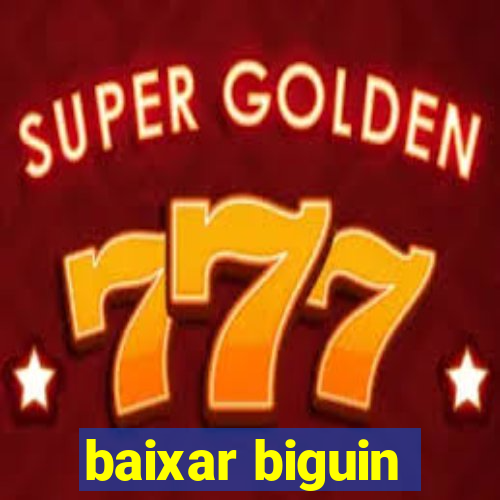 baixar biguin