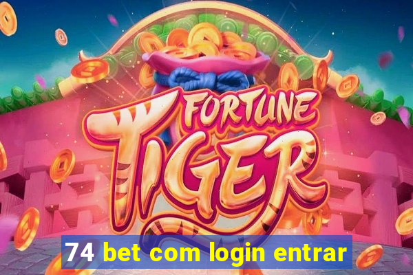 74 bet com login entrar