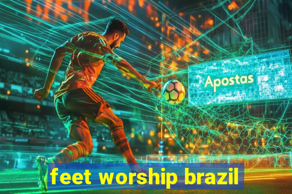 feet worship brazil