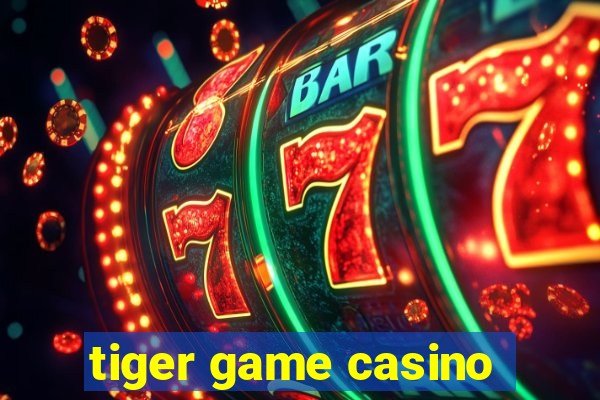 tiger game casino