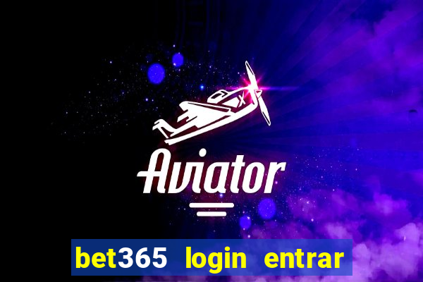 bet365 login entrar agora direto