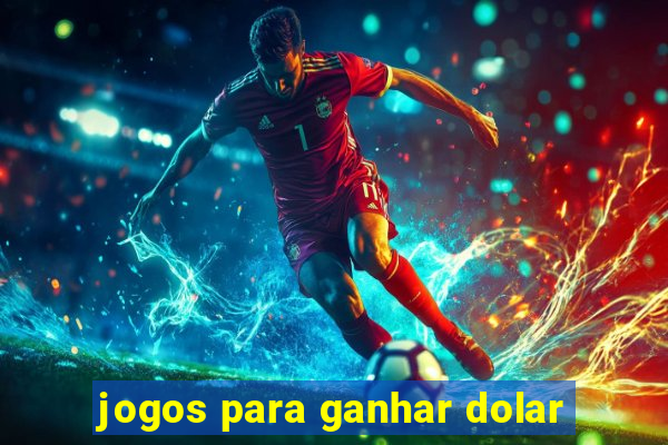 jogos para ganhar dolar