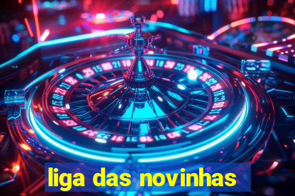 liga das novinhas