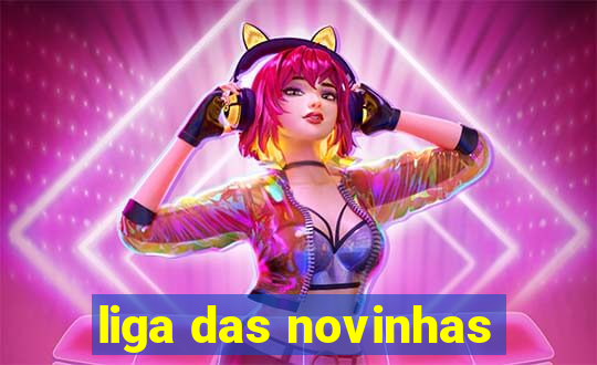 liga das novinhas